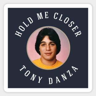 Hold Me Closer Tony Danza Sticker